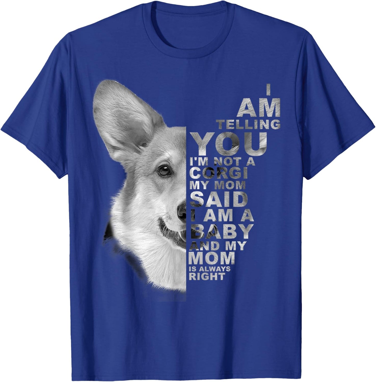 My Mom Said I am a Baby Corgi Dog Mum Mommy Mother's Day T-Shirt - T-Shirt | Royal