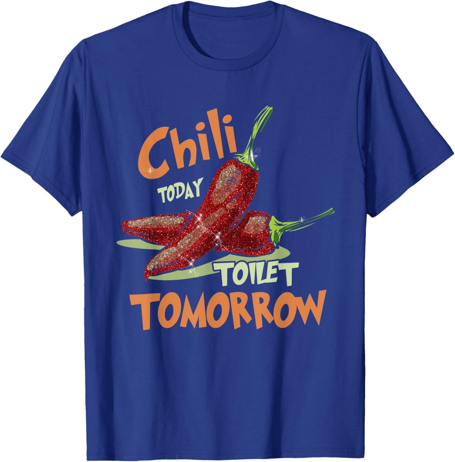 Chilis Chili Toilet Tomorrow Cook Off Spicy Foodie Gift T-Shirt - T-Shirt | Royal