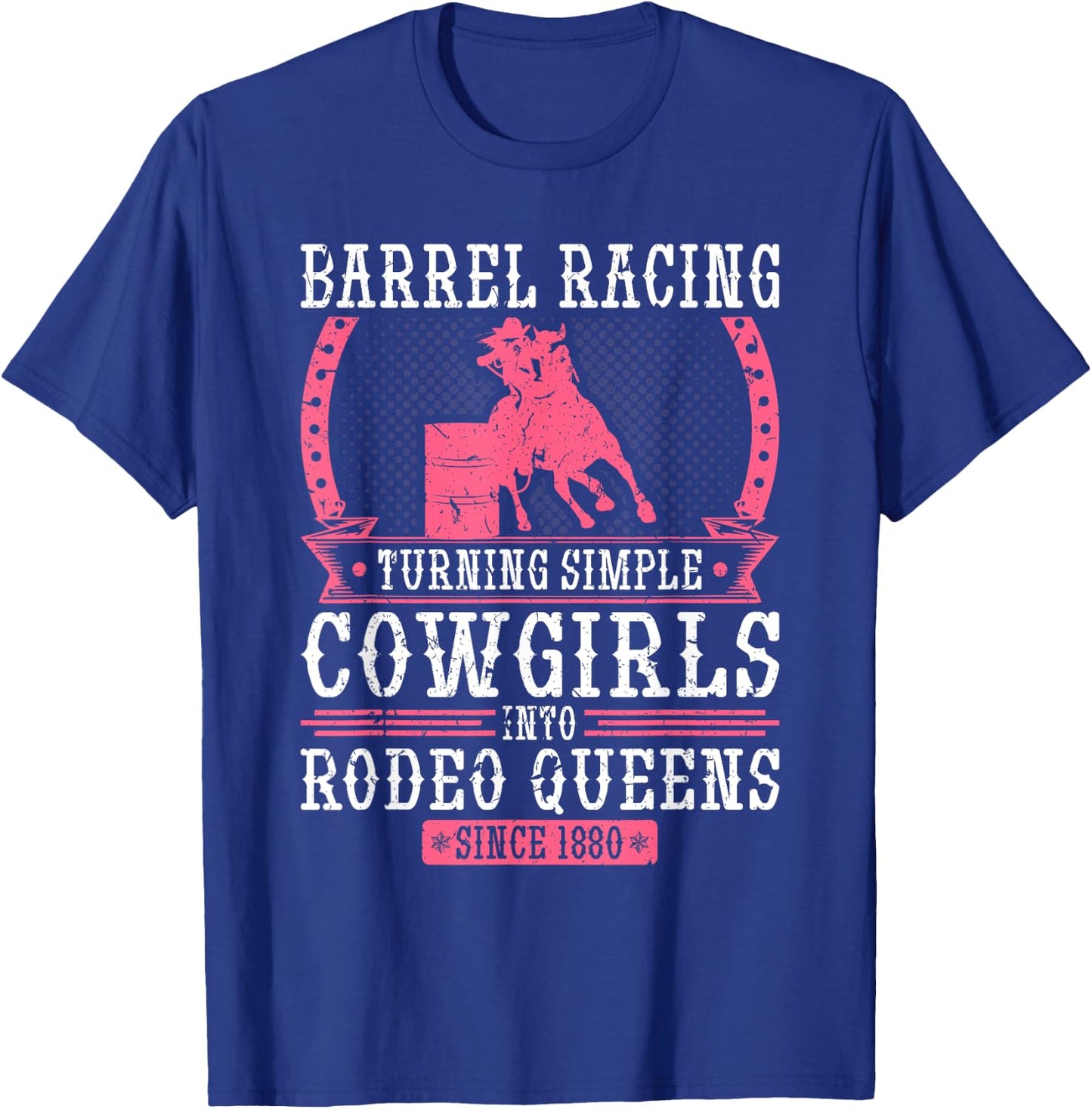 Barrel Racing Turning Cowgirls To Rodeo Queens, Barrel Racer T-Shirt - T-Shirt | Royal