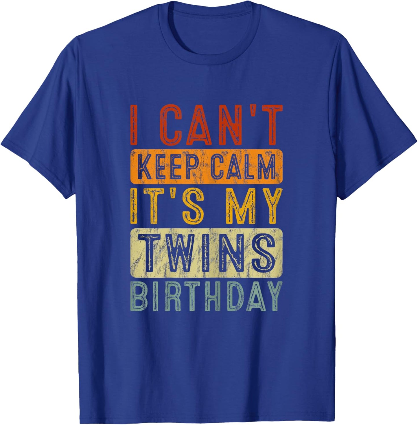 YESWEAR I Can't Keep Calm It's My Twins Birthday Cute Twin Mom Bday T-Shirt - T-Shirt | Royal