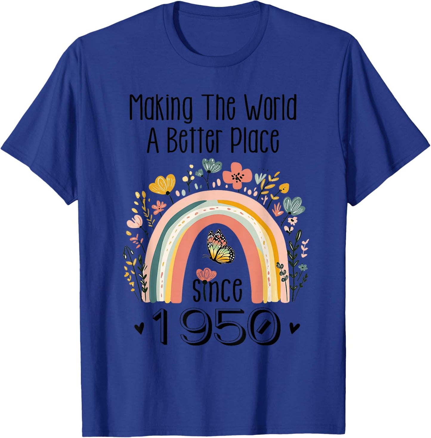 75th Birthday Making The World A Better Place Since 1950 T-Shirt - T-Shirt | Royal
