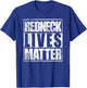 Redneck Lives Matter Funny Country Southern Redneck T-Shirt - T-Shirt | Royal