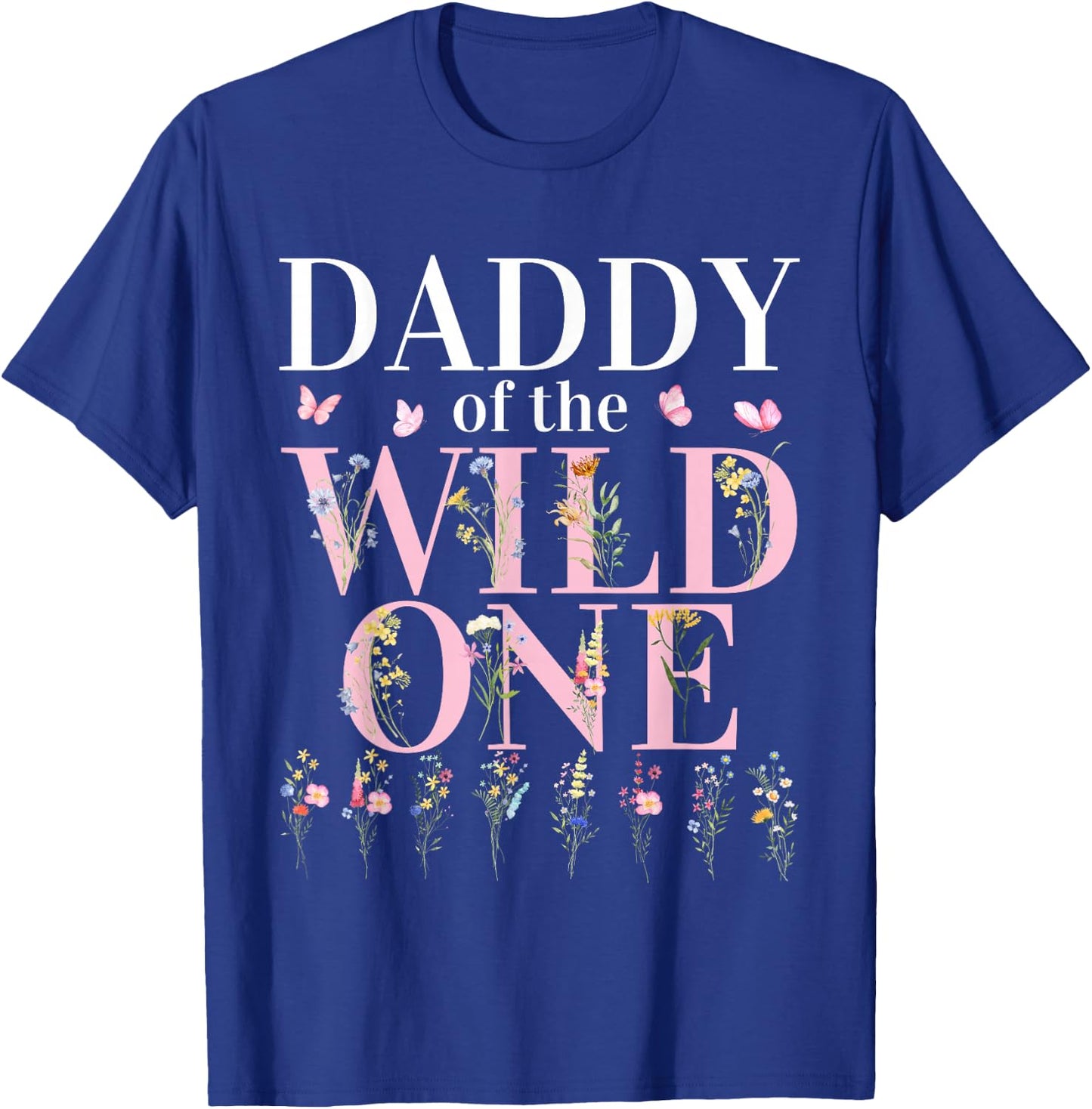 Daddy Wild One Wildflower 1st Birthday Girl Family Party T-Shirt - T-Shirt | Royal