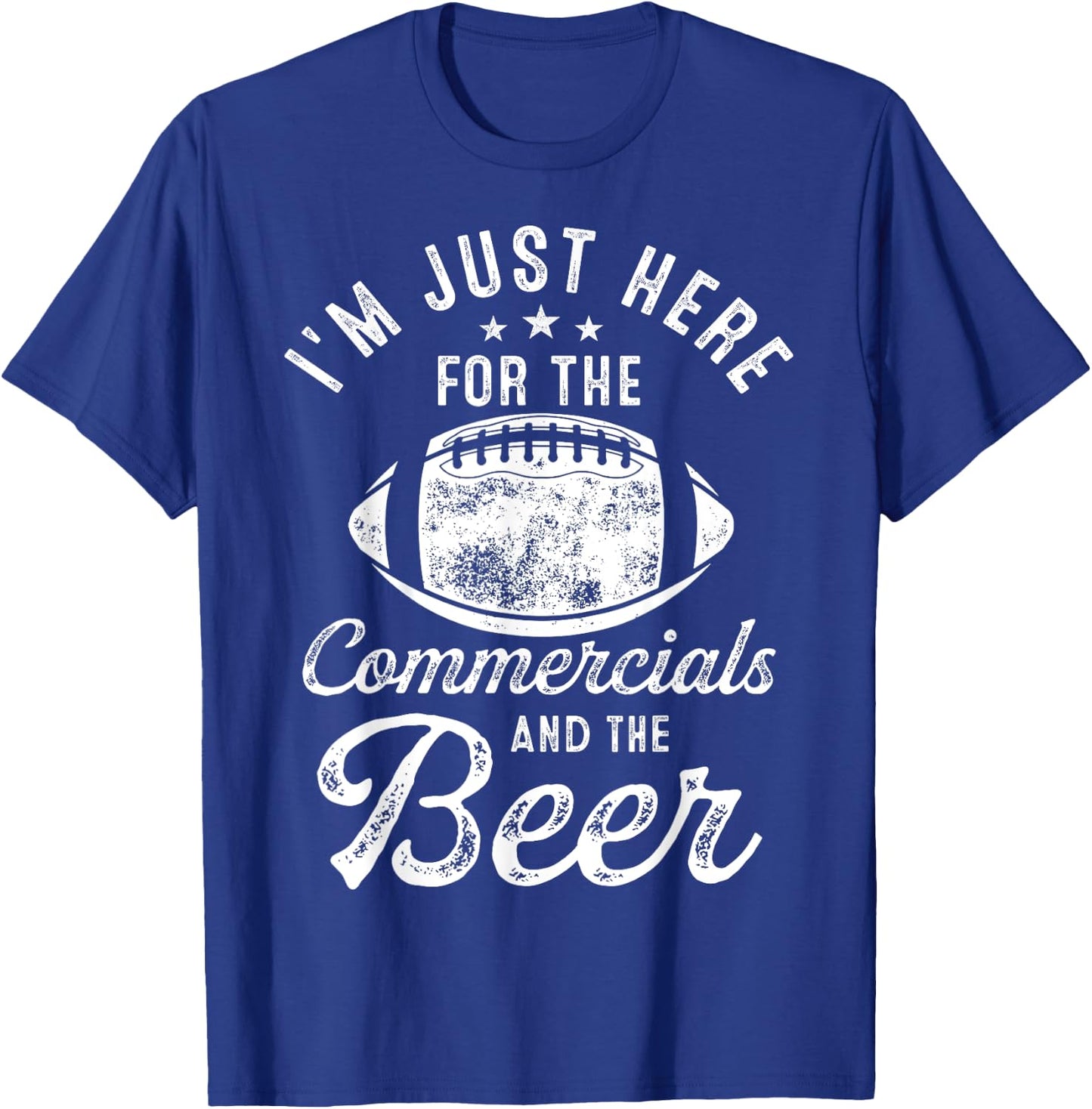 I'm Just Here For The Commercials And Beer Gift Football T-Shirt - T-Shirt | Royal