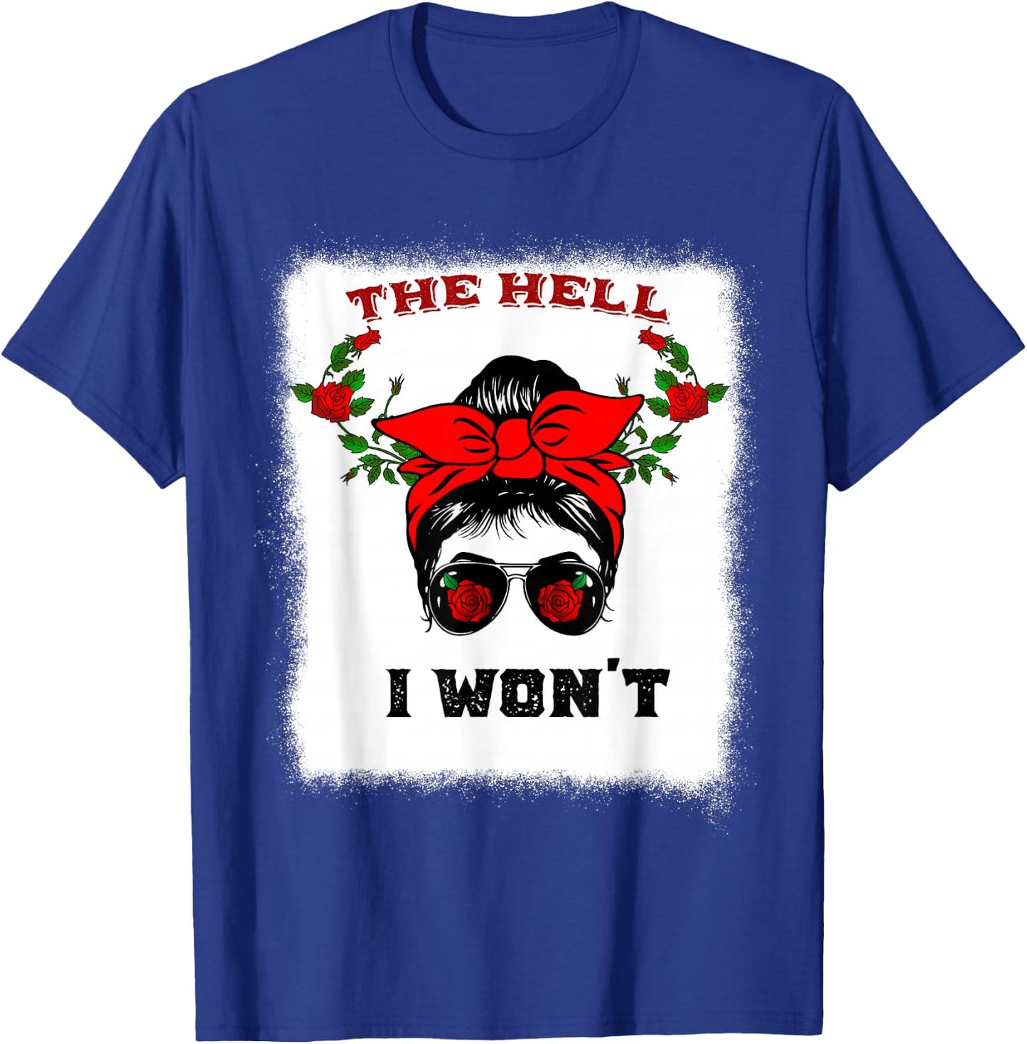 The Hell I Won't Apparel For Life Messy Bun Bleached T-Shirt - T-Shirt | Royal