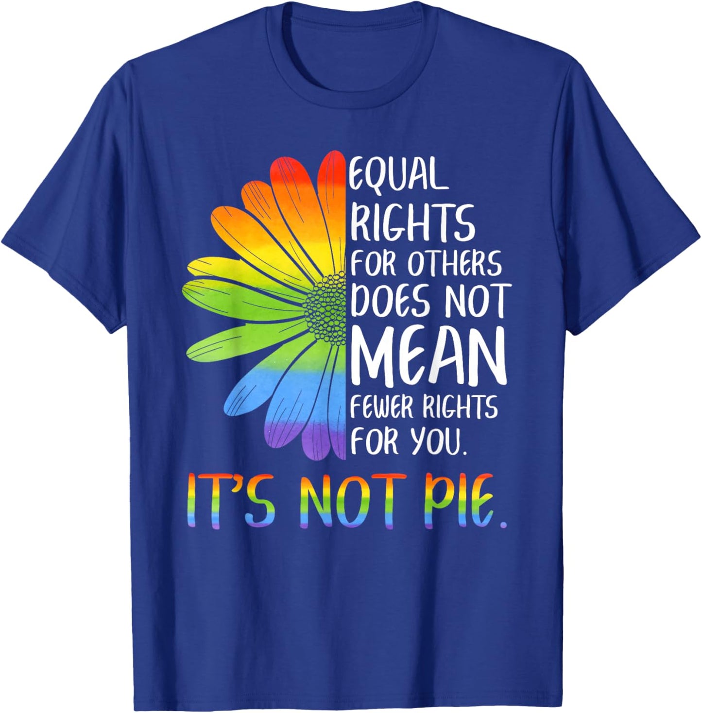 Equal Rights for Others Does Not Mean Fewer Rights for You Small T-Shirt - T-Shirt | Royal