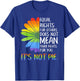 Equal Rights for Others Does Not Mean Fewer Rights for You Small T-Shirt - T-Shirt | Royal