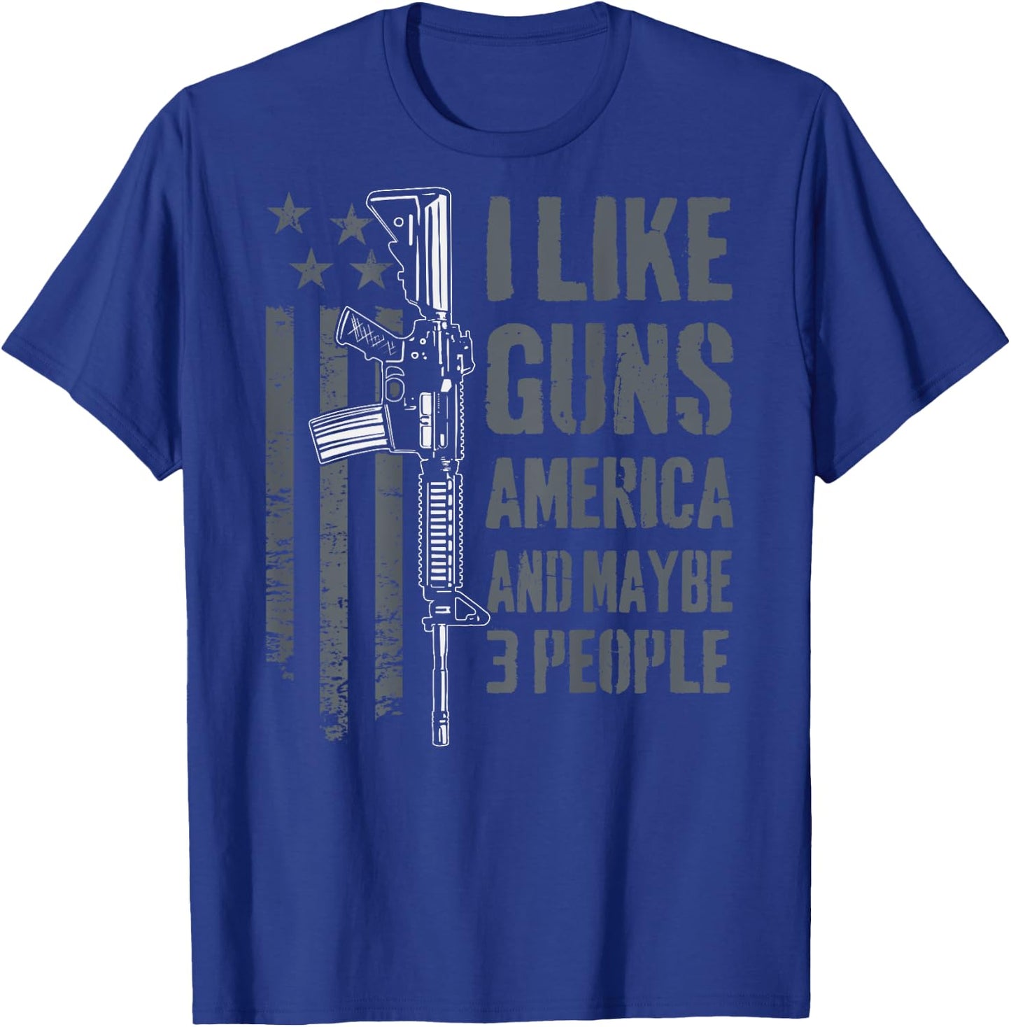 I like Guns America & Maybe 3 People - Funny Gun - ON BACK T-Shirt - T-Shirt | Royal