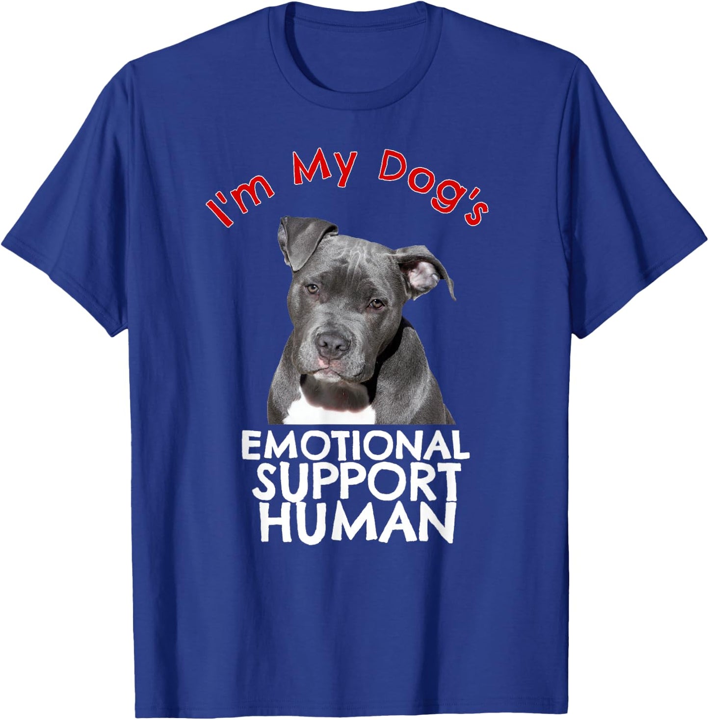 Pit Bull Dog Emotional Support Human Funny Shirt T-Shirt - T-Shirt | Royal