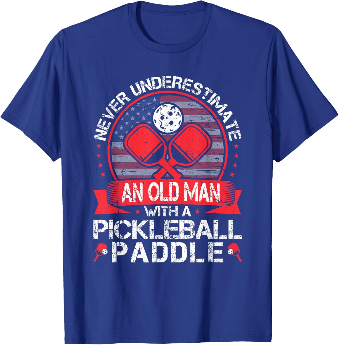 Never Underestimate An Old Man With A Pickleball Paddle T-Shirt - T-Shirt | Royal