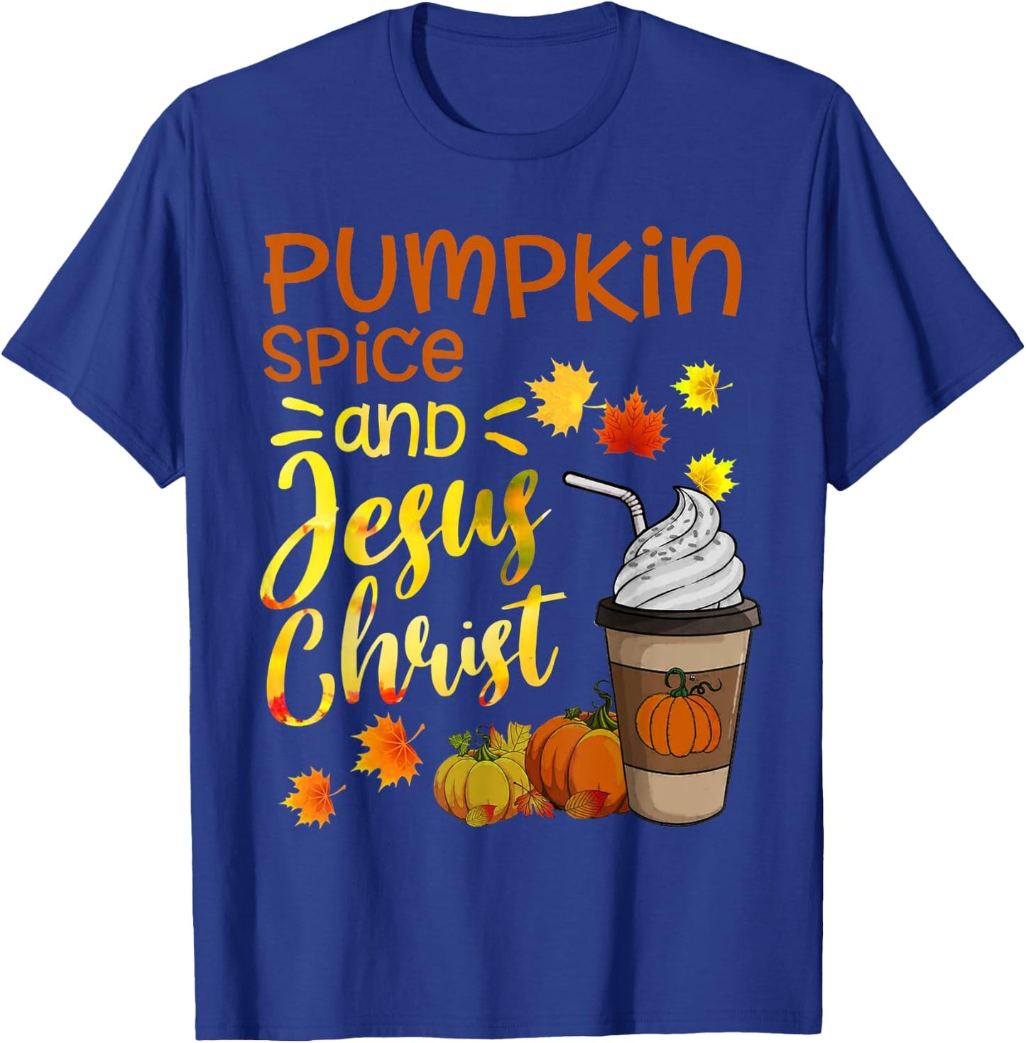 Religious Thanksgiving Season Pumpkin Spice And Jesus Christ T-Shirt - T-Shirt | Royal