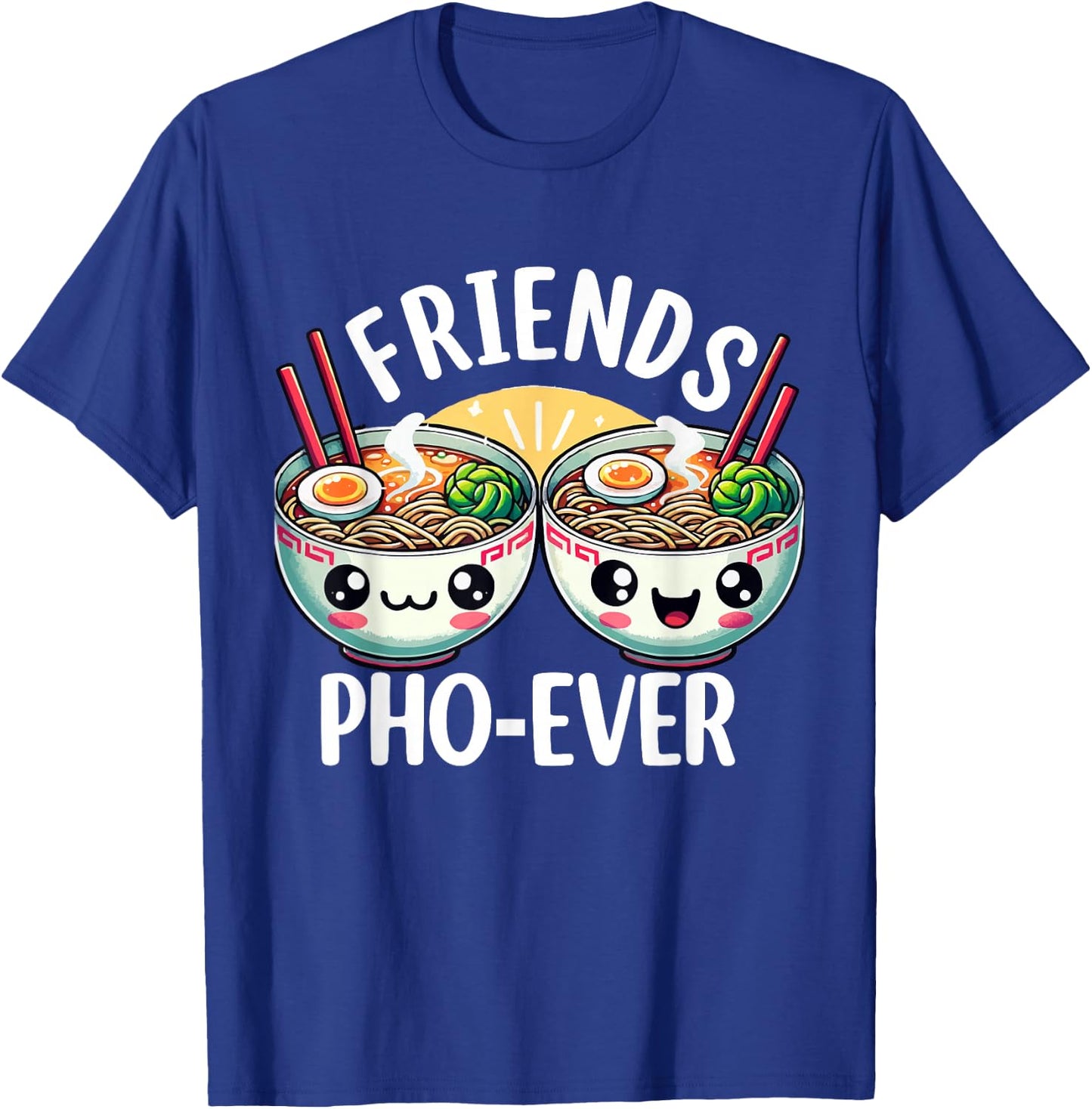 Friends Pho-Ever Cute Vietnamese pho Noodle Soup Bowl T-Shirt - T-Shirt | Royal