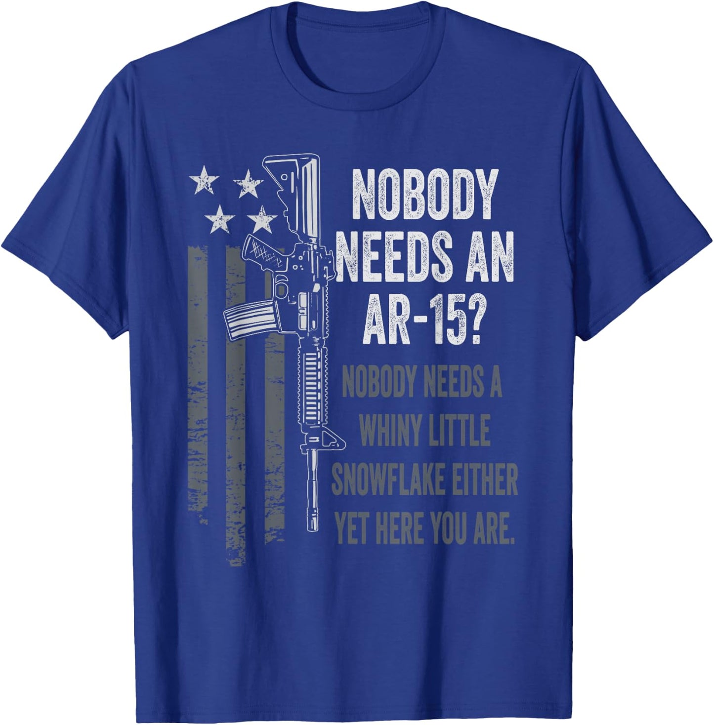 No One Needs An AR15 - Funny Pro Gun AR15 Owner T-Shirt - T-Shirt | Royal