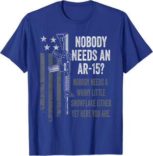 No One Needs An AR15 - Funny Pro Gun AR15 Owner T-Shirt - T-Shirt | Royal