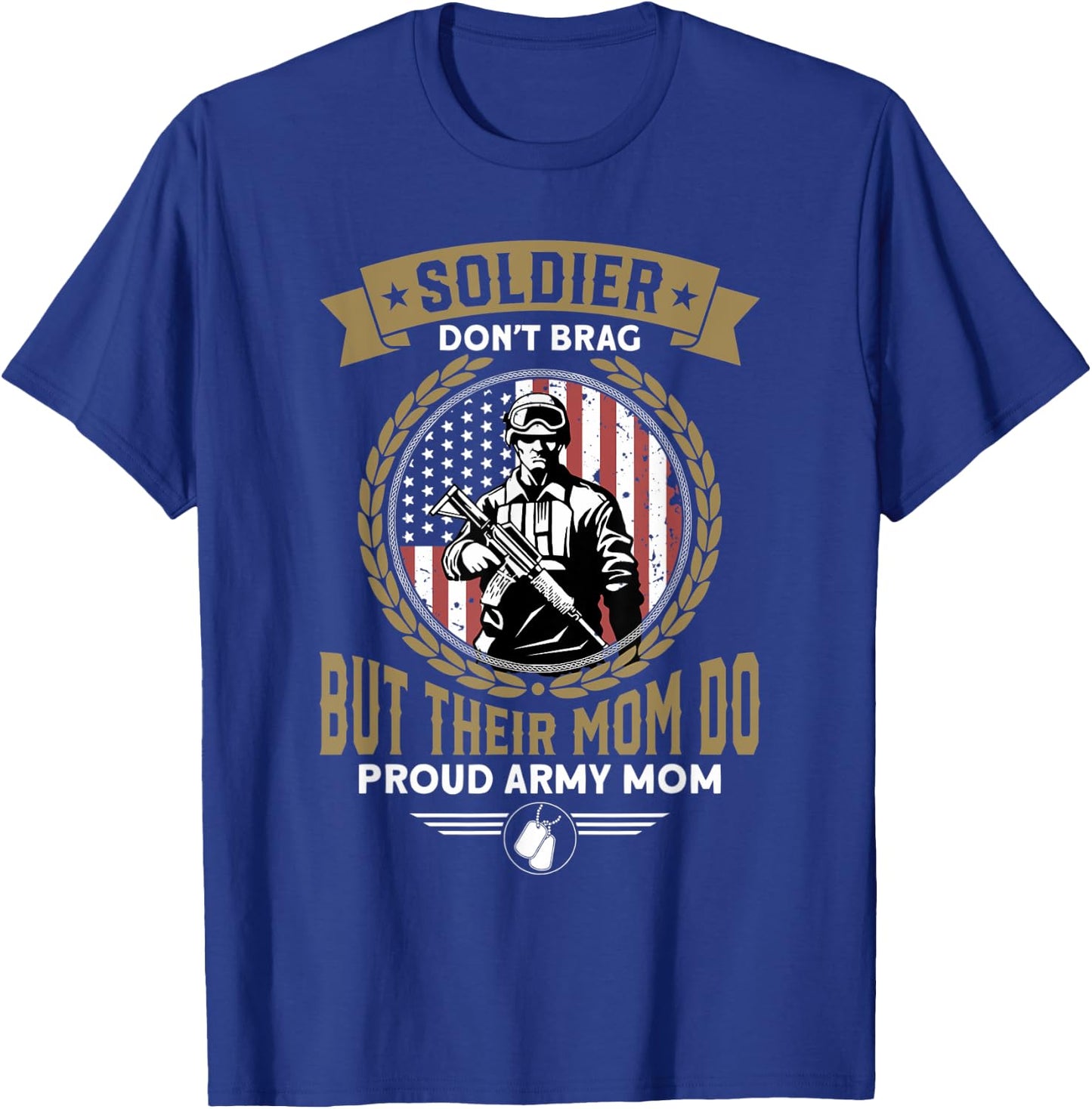 Soldiers Don't Brag But Their Moms Do - Proud Army Mom T-Shirt - T-Shirt | Royal