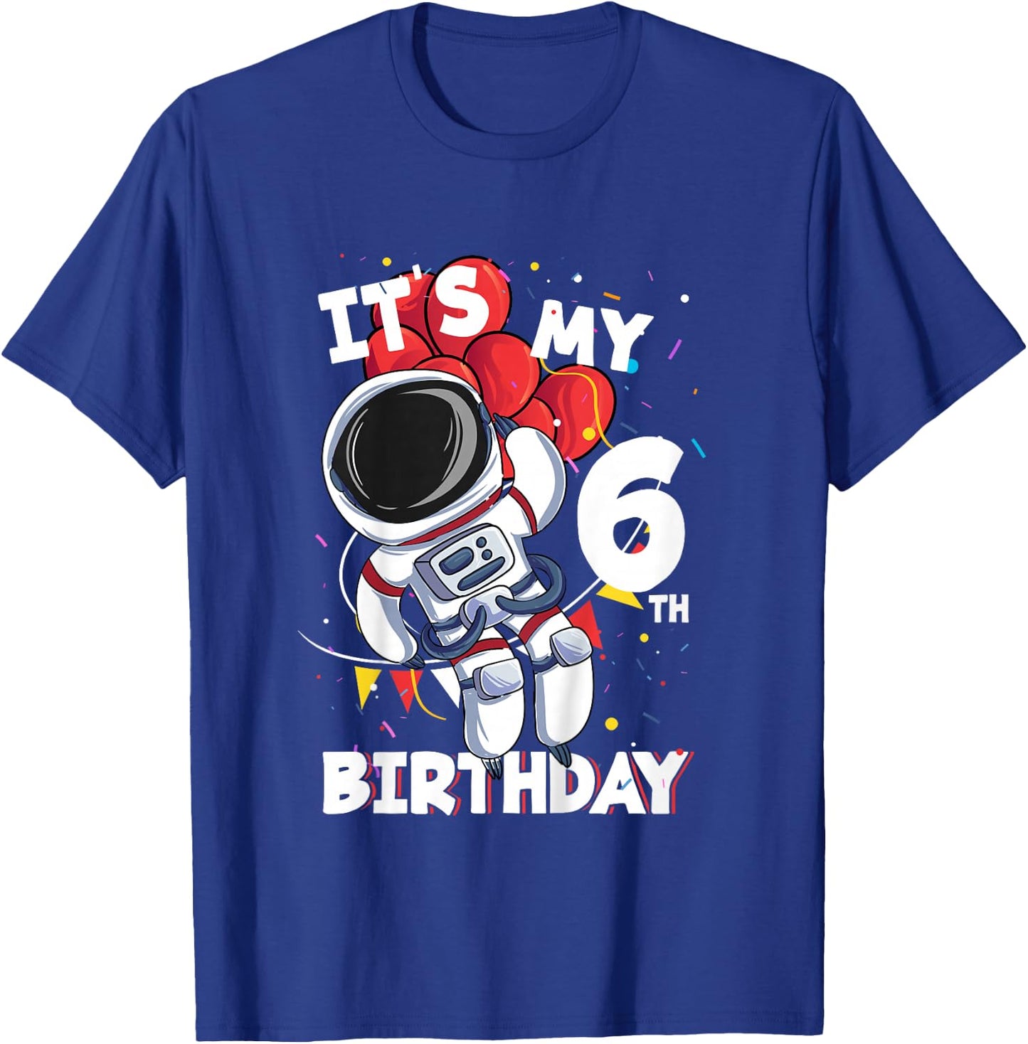 Its My 6th Birthday 6 Year Old Astronaut Birthday T-Shirt - T-Shirt | Royal
