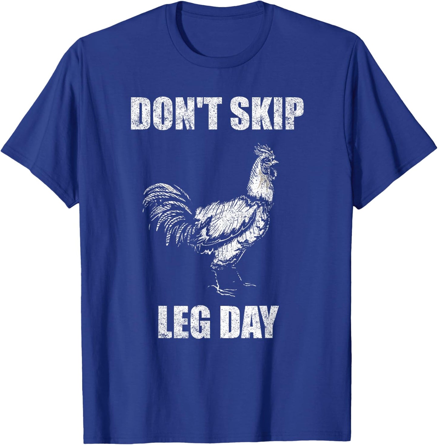 Don't Skip Leg Day Chicken Funny Fitness Gym Workout T-Shirt - T-Shirt | Royal