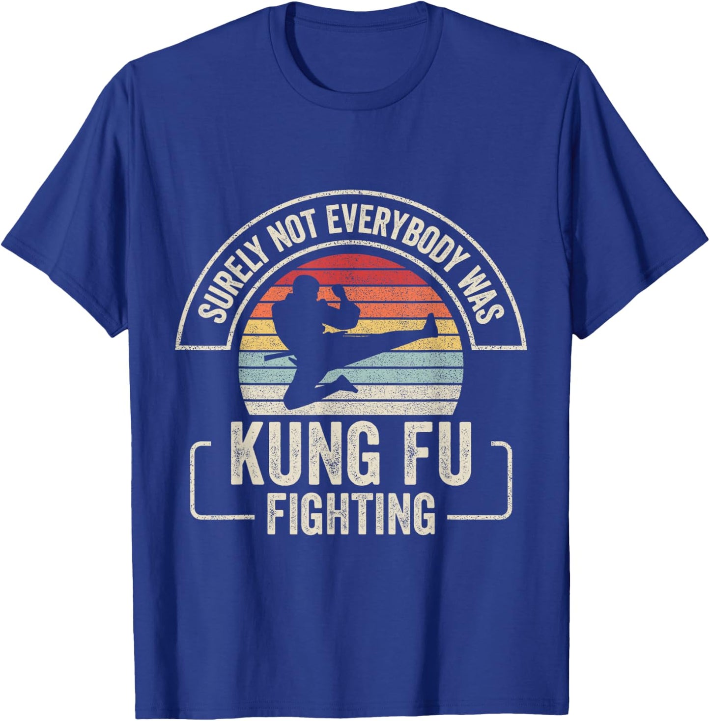 Retro Vintage Surely Not Everybody Was Kung Fu Fighting T-Shirt - T-Shirt | Royal