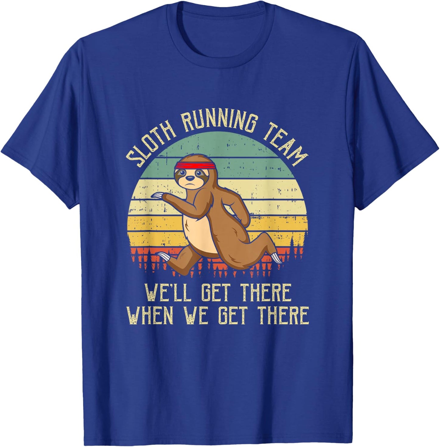 Sloth Running Team We'll Get There Jogger Cardio Sports T-Shirt - T-Shirt | Royal