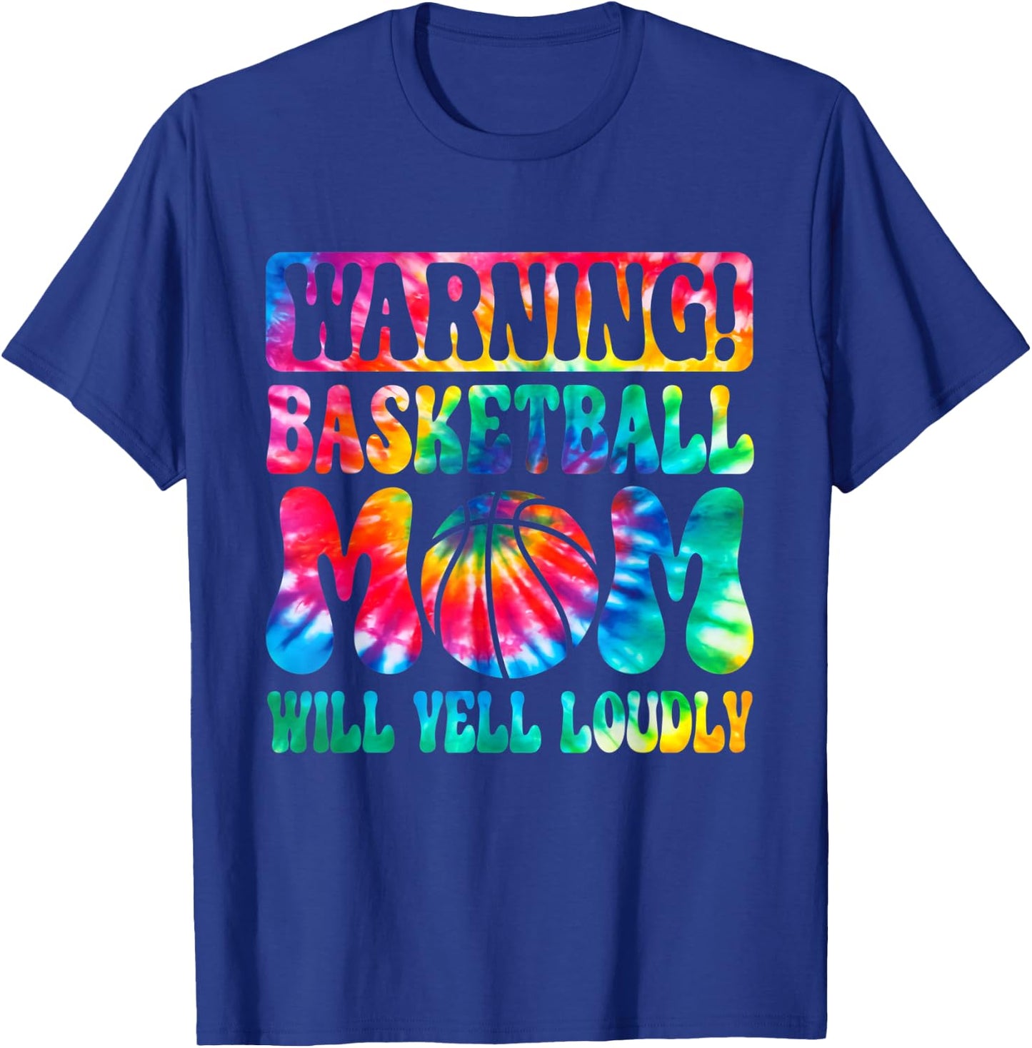 Warning Basketball Mom Will Yell Loudly Tie Dye Mothers Day T-Shirt - T-Shirt | Royal