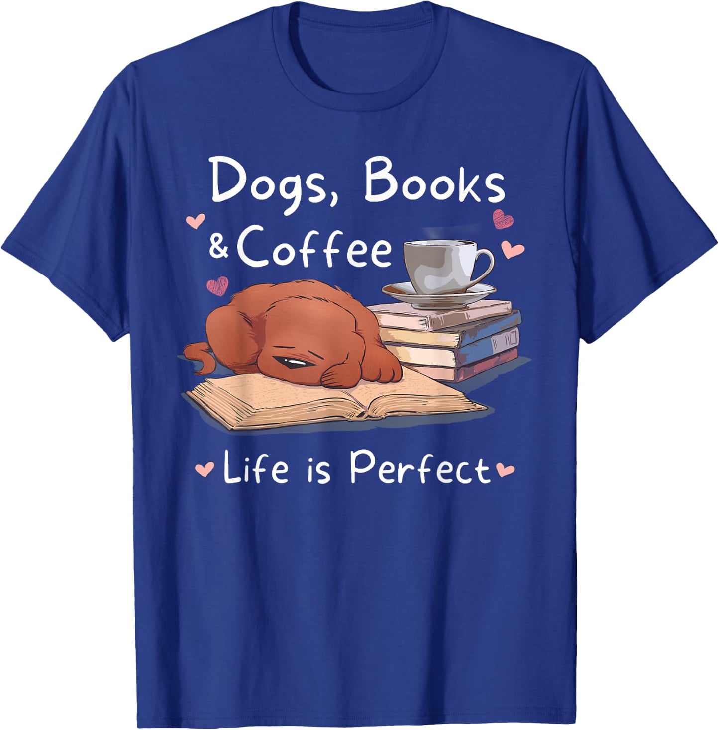 Dog Mom Dad dogs books coffee men's women's Graphic T T-Shirt - T-Shirt | Royal