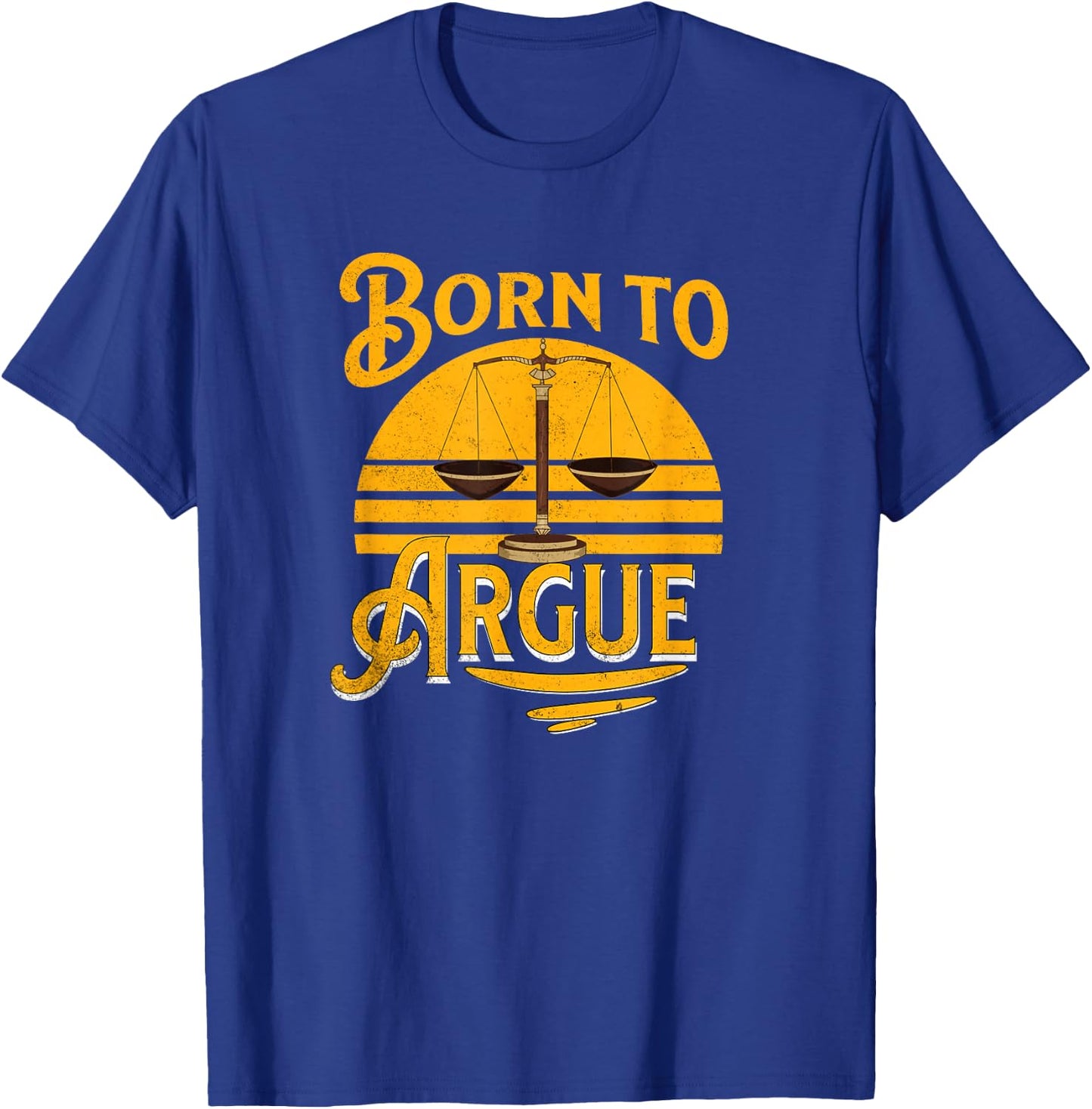 Vintage Born To Argue Funny Lawyer Law Student Attorney T-Shirt - T-Shirt | Royal