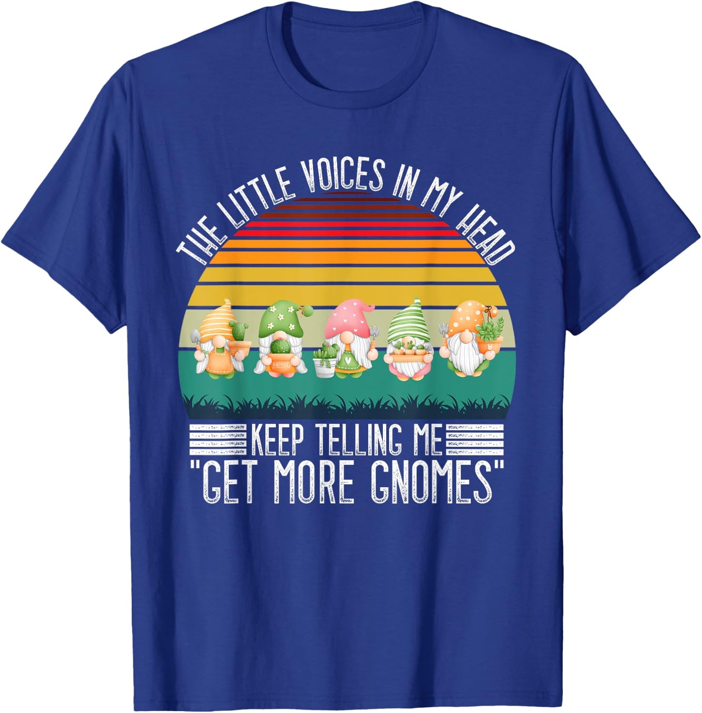 The Little Voices In My Head Keep Telling Me Get More Gnomes T-Shirt - T-Shirt | Royal