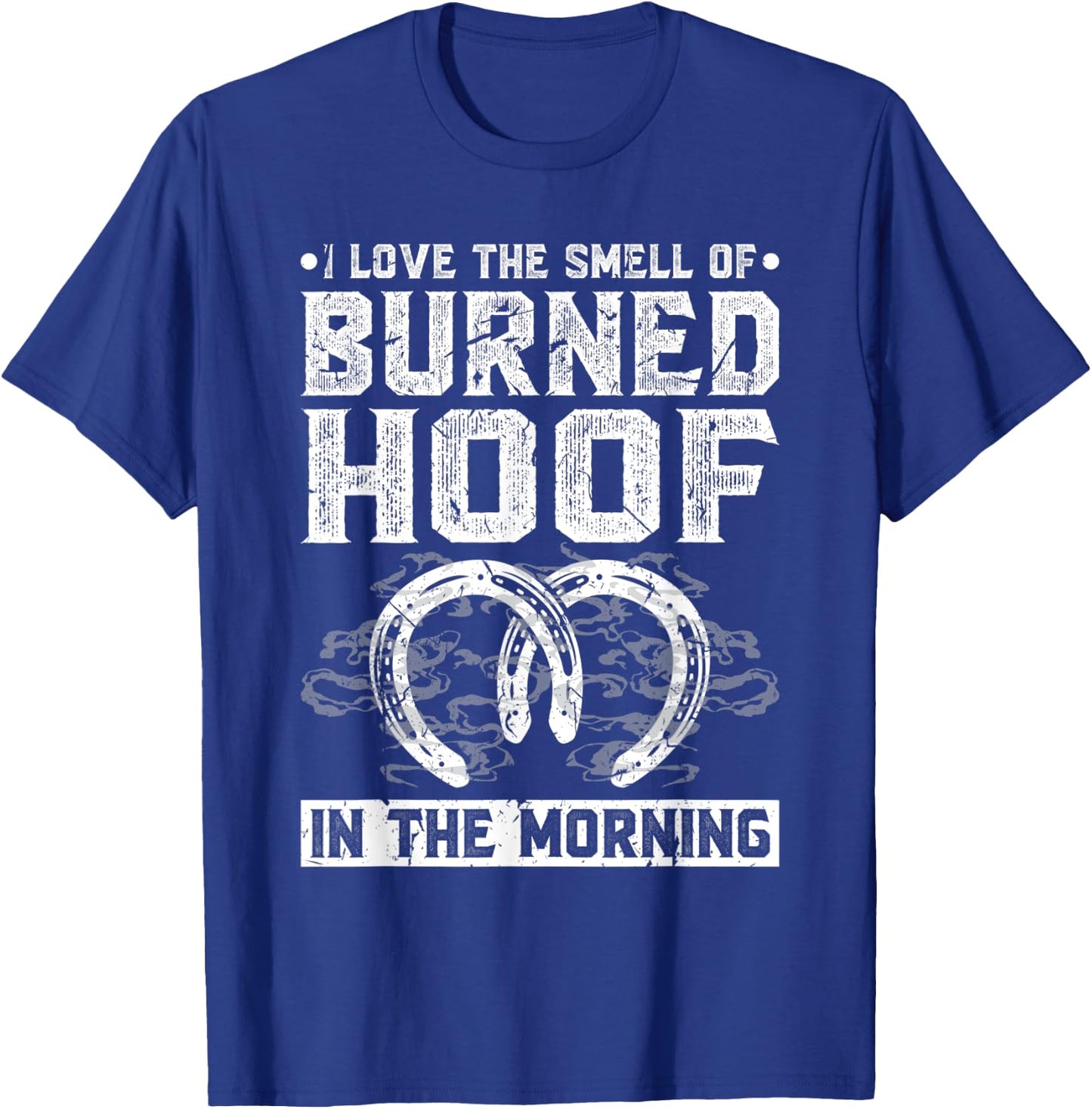 Farrier Blacksmith Smell of Burned Hoof, Rodeo Horseshoer T-Shirt - T-Shirt | Royal