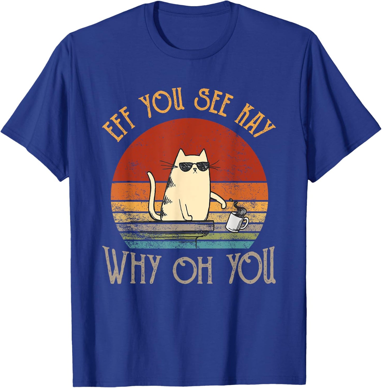 Retro Eff You See Kay Why Oh You Funny Cat Women T-Shirt - T-Shirt | Royal