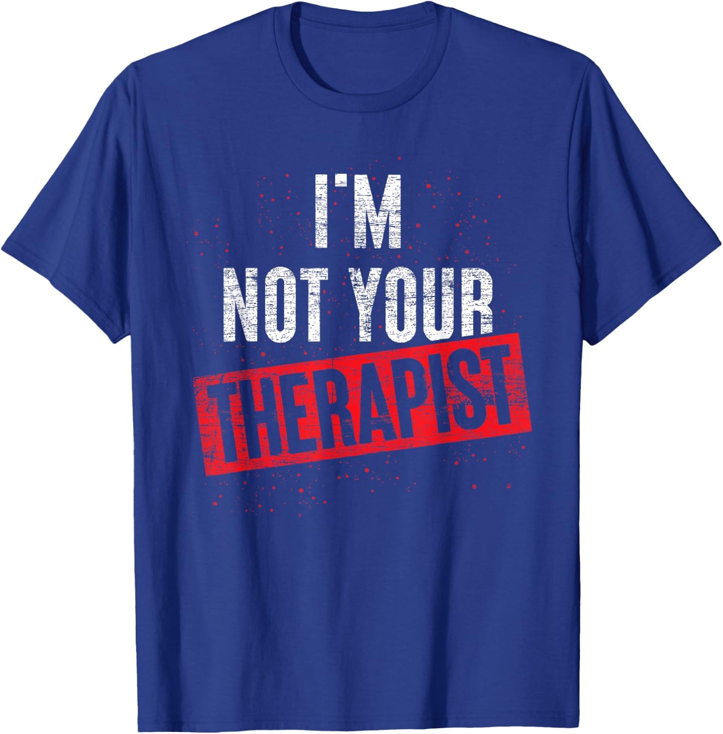Ich bin nicht dein Therapeut Psychotherapy Psychologie T-Shirt - T-Shirt | Royal