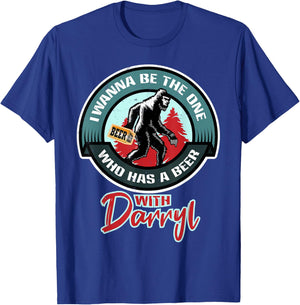 Funny Bigfoot - Wanna Have a Beer With Darryl T-Shirt - T-Shirt | Royal