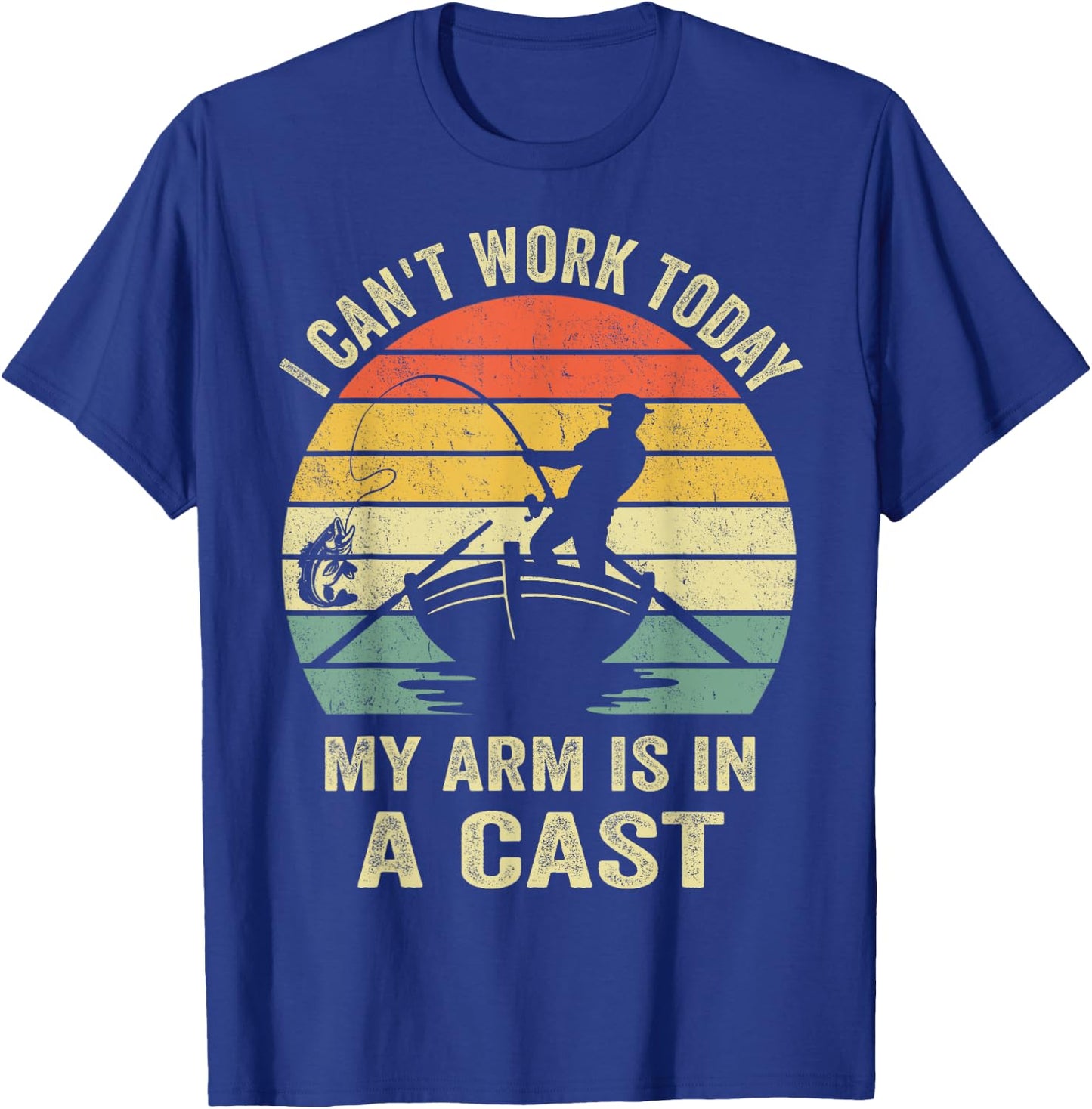 Fisherman, I Can't Work Today My Arm Is in a Cast, Funny Men T-Shirt - T-Shirt | Royal