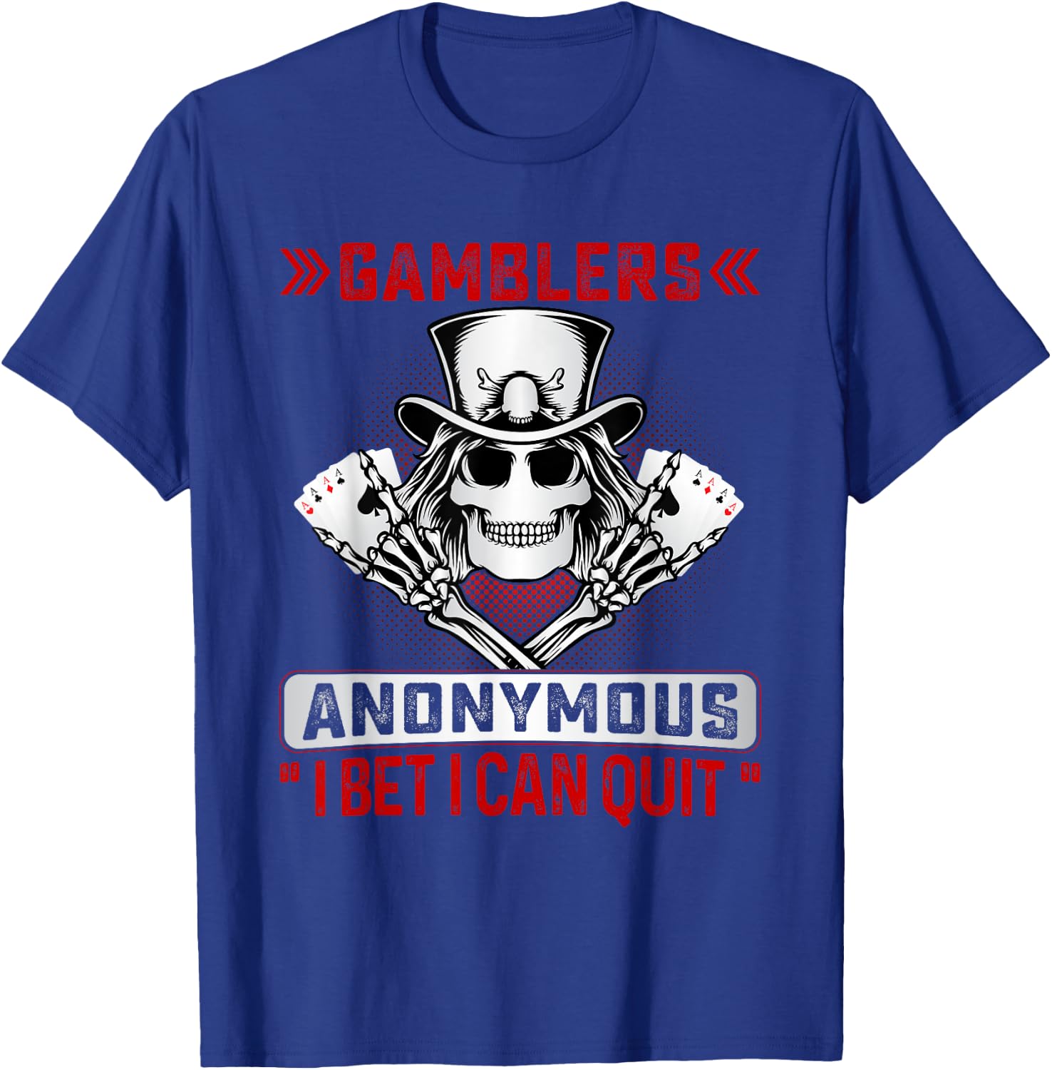Gamblers Anonymous I Bet I Can Quit Funny Poker Men & Women T-Shirt - T-Shirt | Royal