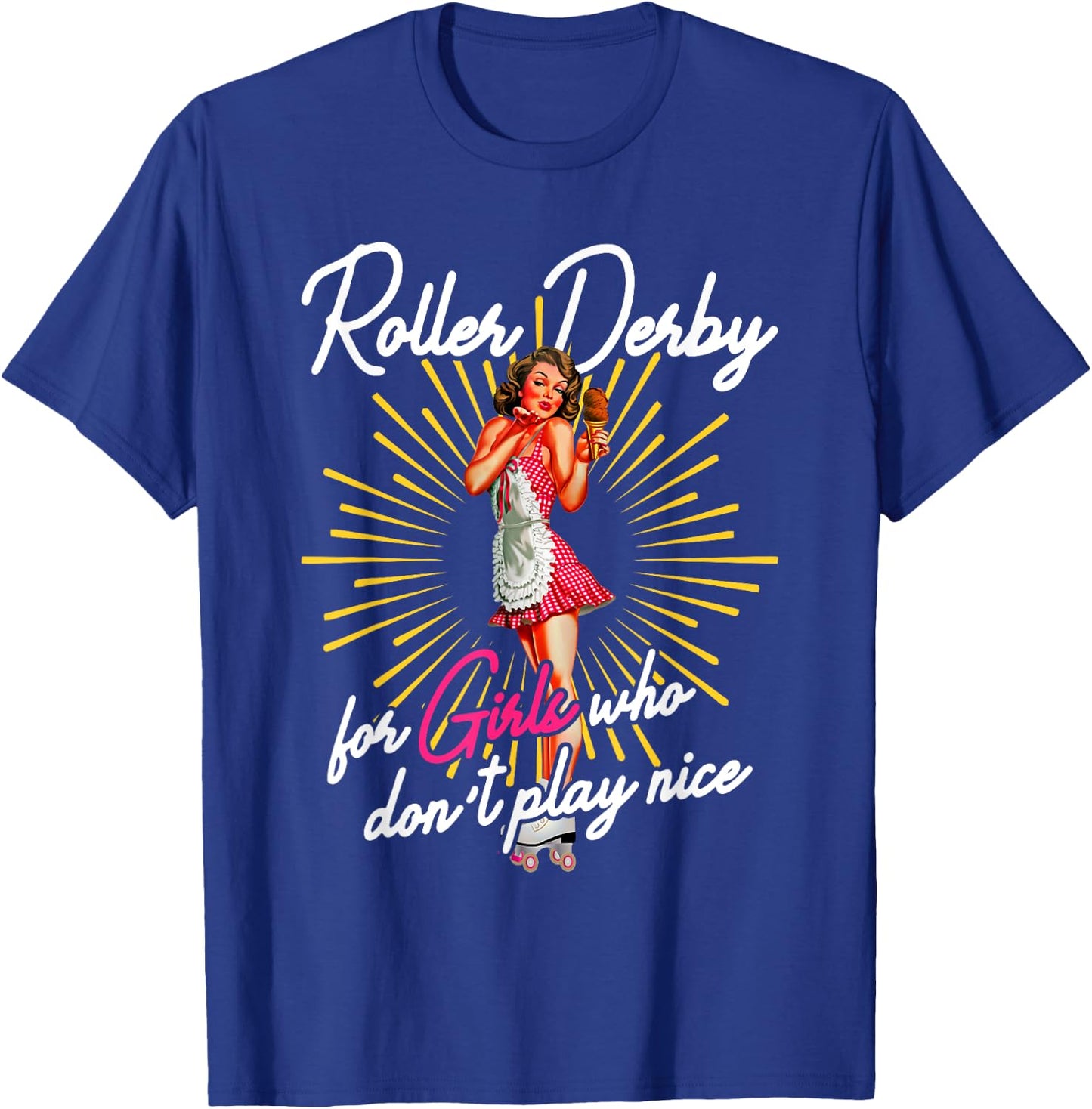 Roller derby for girls who do not play nice roller derby skat T-Shirt - T-Shirt | Royal