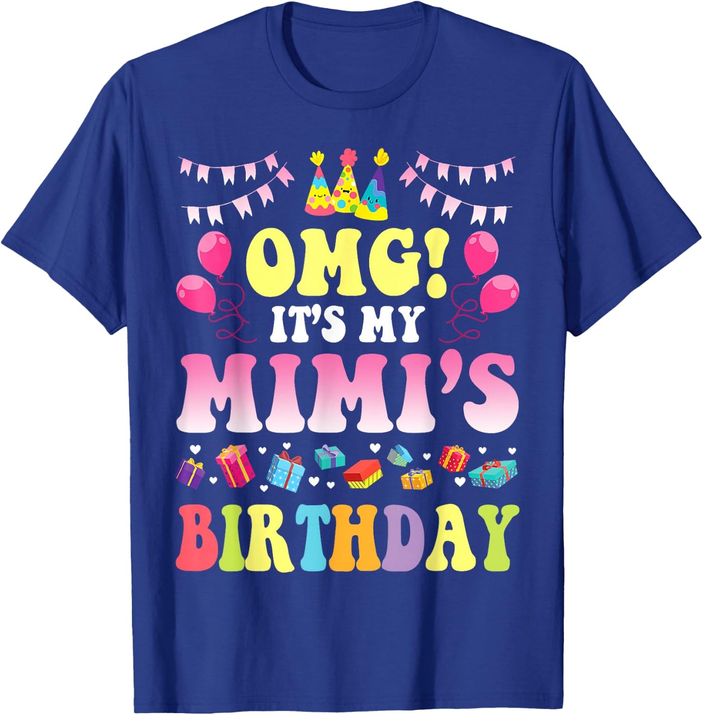 OMG It's My Mimi's Birthday Happy To Me You Daddy Mommy T-Shirt - T-Shirt | Royal