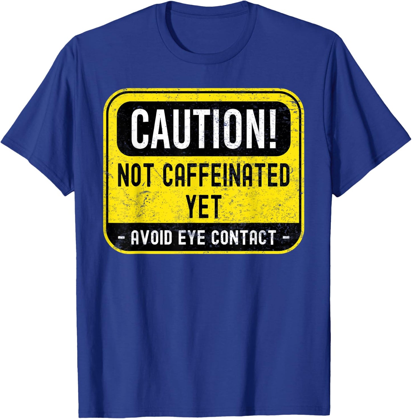 Caution Not Caffeinated Yet, Funny Coffee Pun T-Shirt - T-Shirt | Royal
