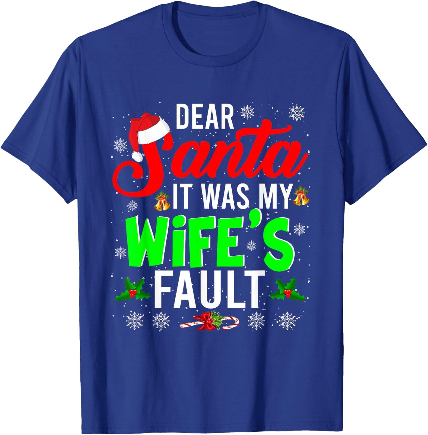 Dear Santa It Was My Wife's Fault Christmas Family Gifts T-Shirt - T-Shirt | Royal