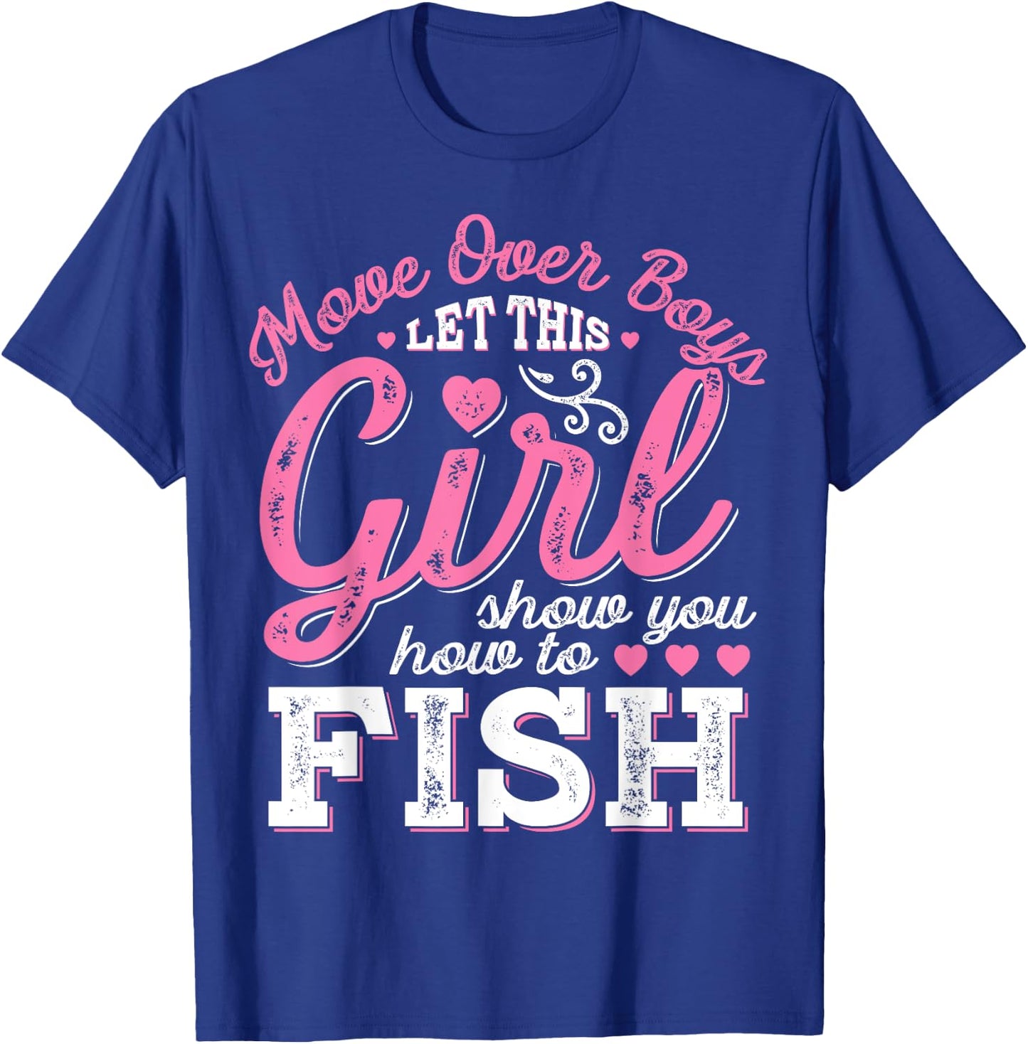 Move Over Boys Let This Girl Show You How To fish T shirt T-Shirt - T-Shirt | Royal