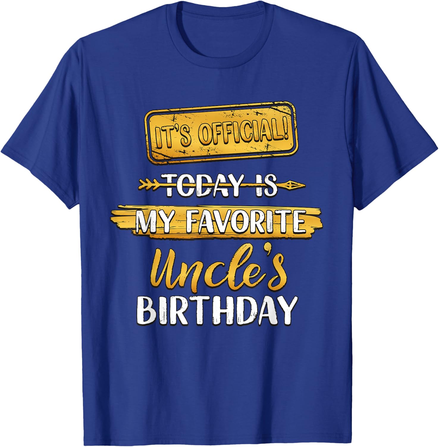 It's Official Today Is My Uncle's Birthday Party T-Shirt - T-Shirt | Royal