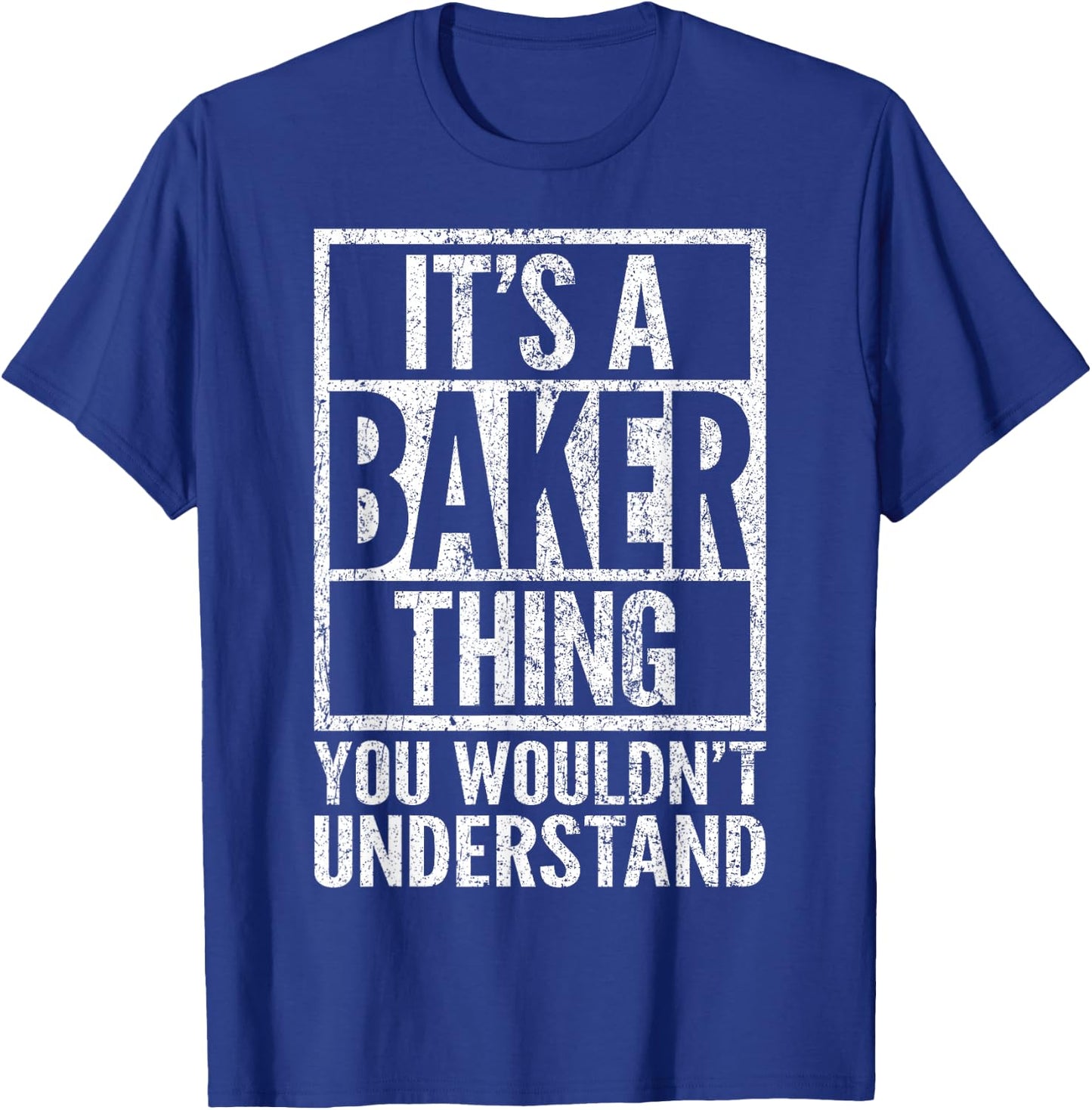 It's a Baker Thing You Wouldn't Understand - Baker's Name T-Shirt - T-Shirt | Royal