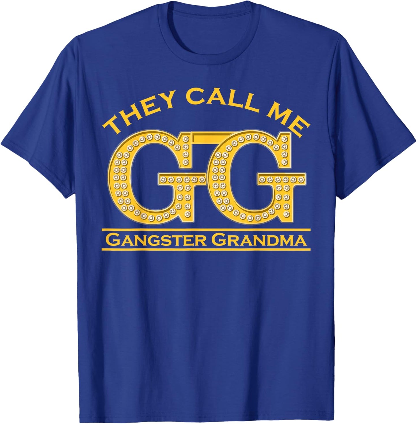 Grandmother They Call Me GG Gangster Grandma Gangsta T-Shirt - T-Shirt | Royal