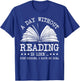 A Day Without Books Is Like Just Kidding I Have No Idea T-Shirt - T-Shirt | Royal