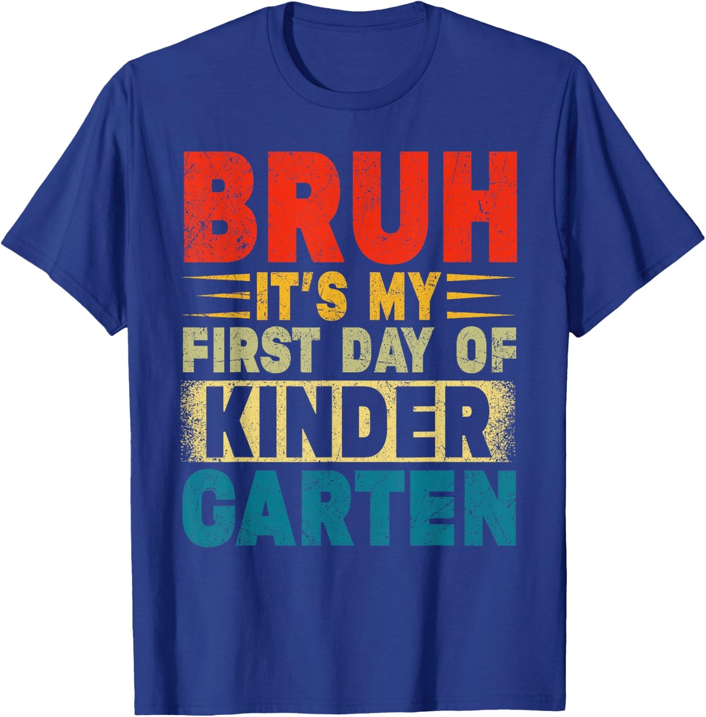 BRUH It's My First Day Of Kindergarten Back To School Boy T-Shirt - T-Shirt | Royal