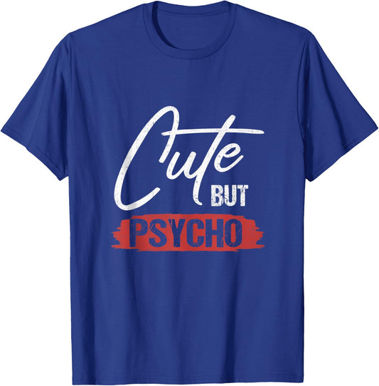 Cute But Psycho Hilarious Gift T-Shirt - T-Shirt | Royal