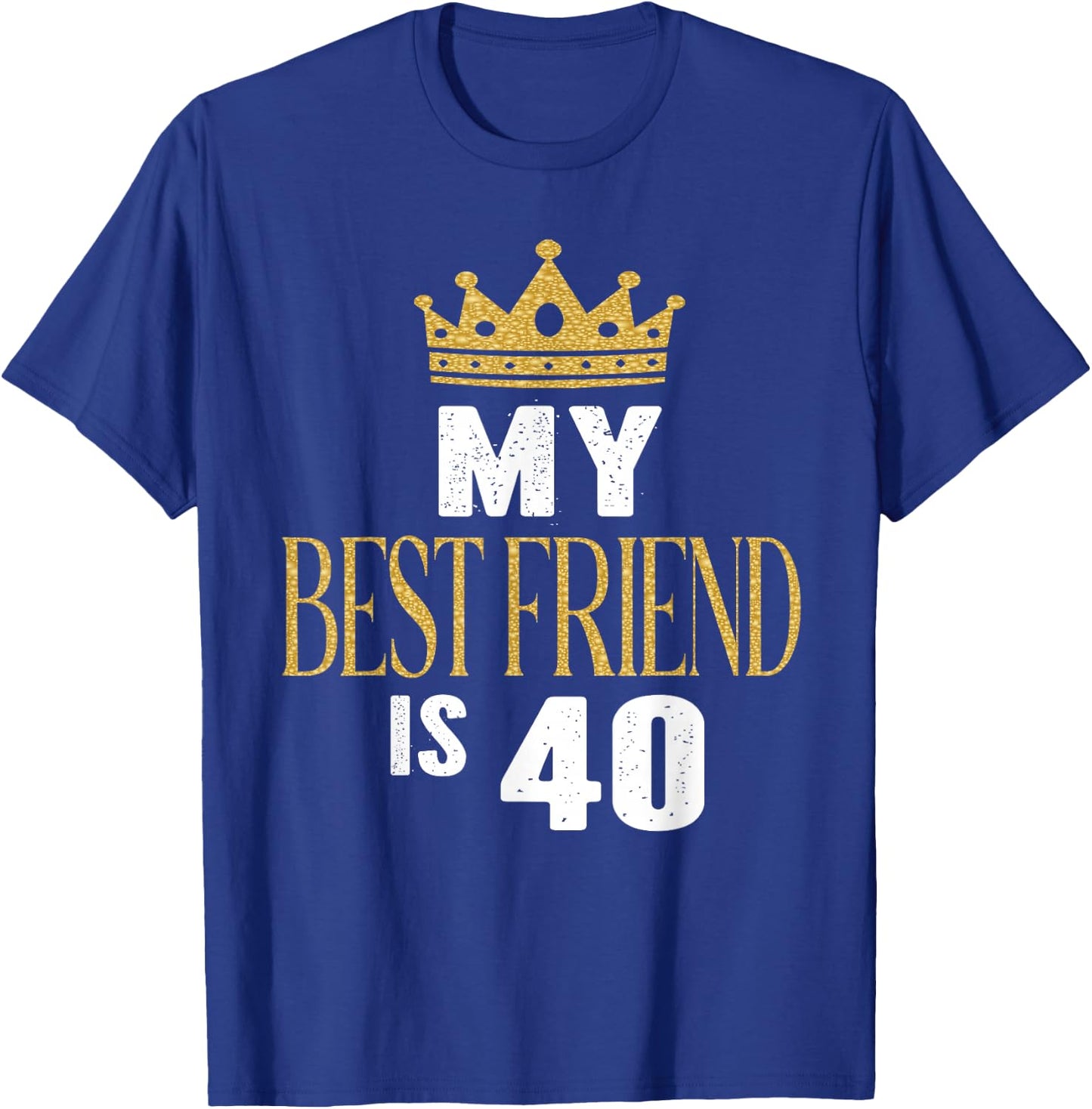 My Best Friend Is 40 Years Old 40th Birthday Party Matching T-Shirt - T-Shirt | Royal