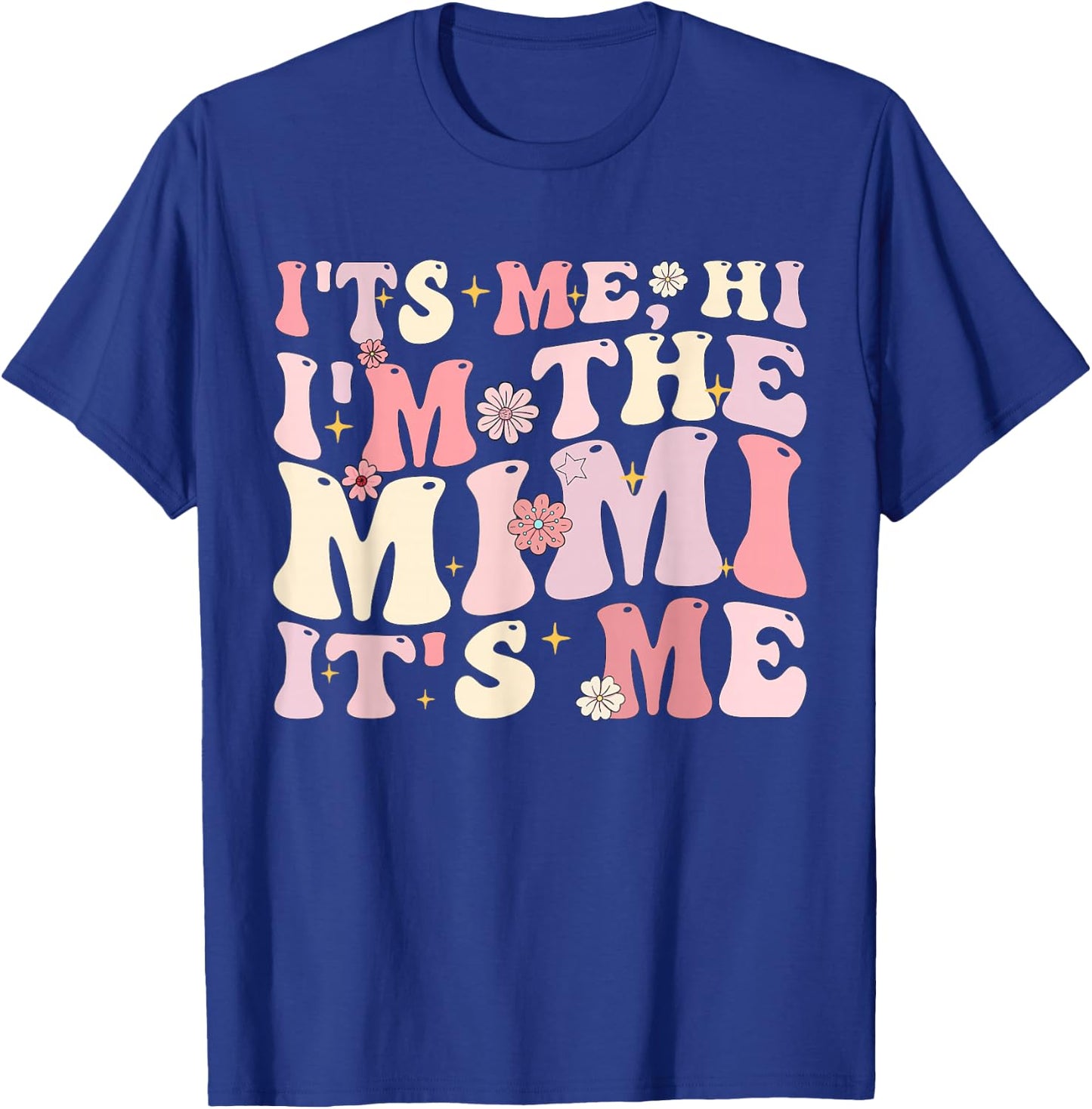 Its Me Hi I'm The Mimi It's Me Funny Mother's Day Groovy T-Shirt - T-Shirt | Royal