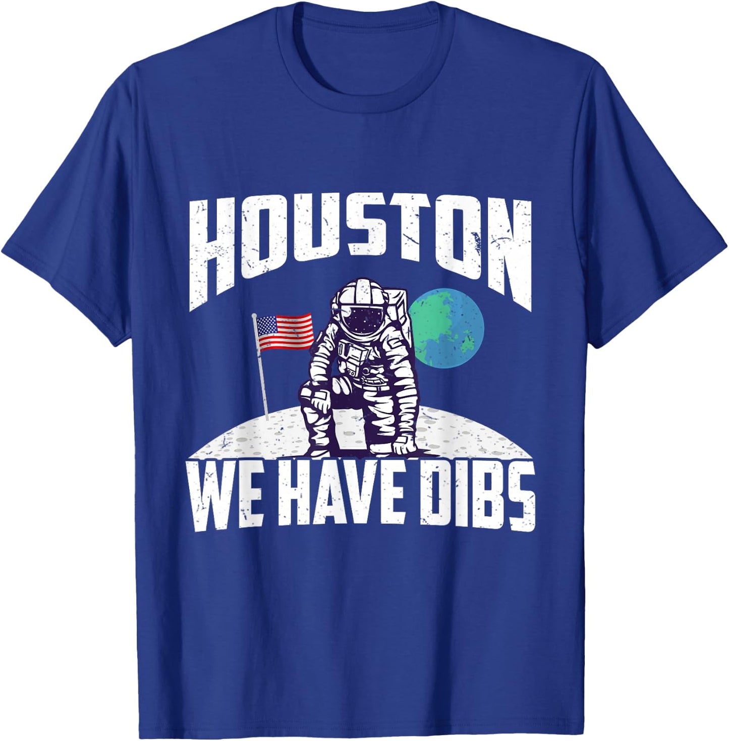 Houston We Have Dibs Funny Apollo 11 Moon Landing 1969 2019 T-Shirt - T-Shirt | Royal