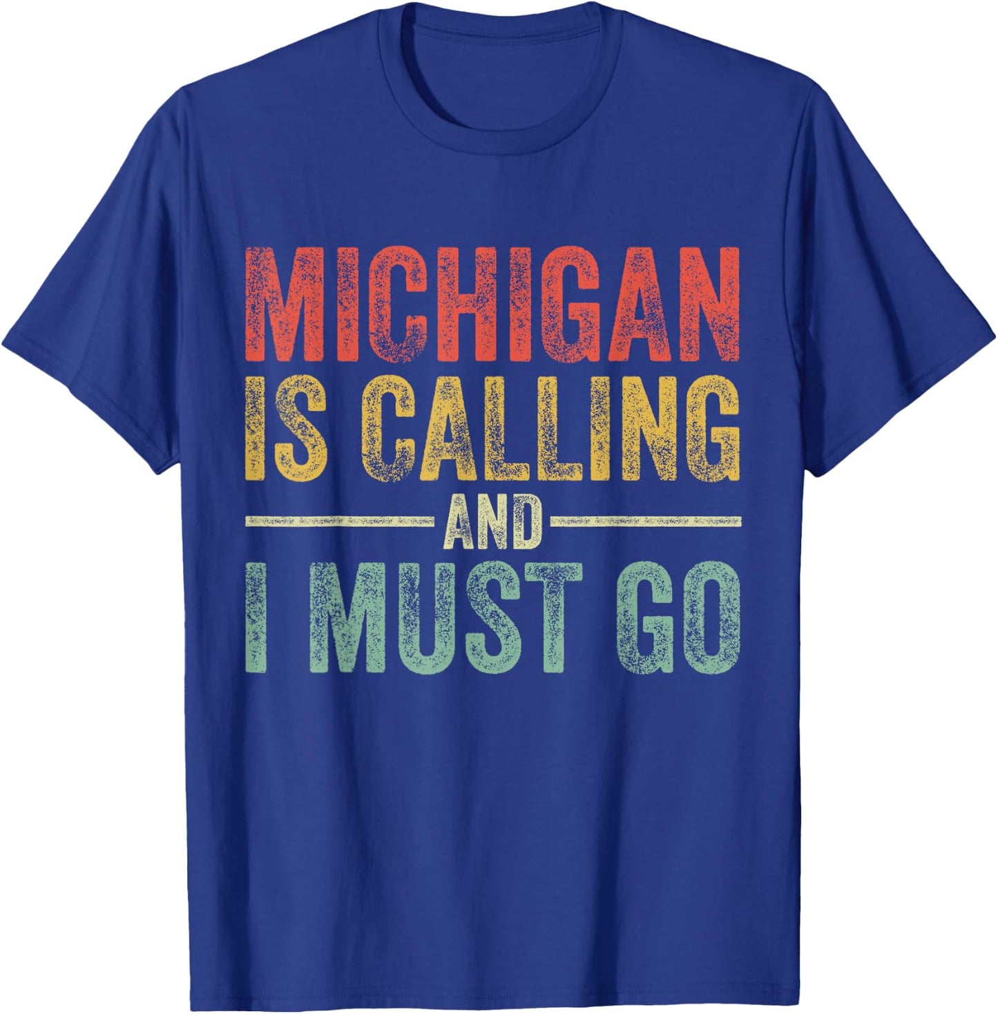 Michigan is Calling and I Must Go Funny Home State Vintage T-Shirt - T-Shirt | Royal