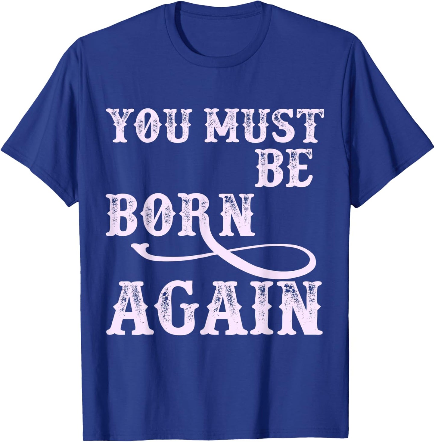 You Must Be Born Again Believer Christian Faith Over Fear T-Shirt - T-Shirt | Royal