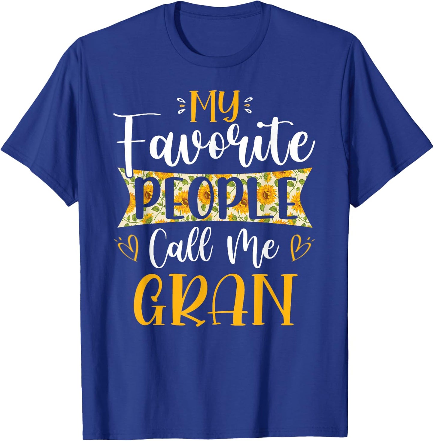 My Favorite People Call Me Gran Flower Floral Mother's Day T-Shirt - T-Shirt | Royal